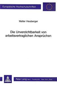 Die Unverzichtbarkeit von arbeitsvertraglichen Anspruechen