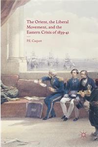 The Orient, the Liberal Movement, and the Eastern Crisis of 1839-41