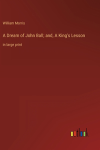 Dream of John Ball; and, A King's Lesson