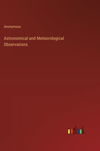 Astronomical and Meteorological Observations