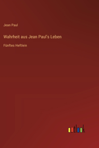 Wahrheit aus Jean Paul's Leben: Fünftes Heftlein