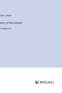 Jerry of the Islands: in large print