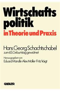 Wirtschaftspolitik in Theorie Und Praxis