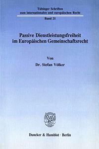 Passive Dienstleistungsfreiheit Im Europaischen Gemeinschaftsrecht