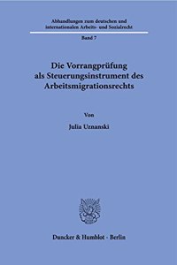 Die Vorrangprufung ALS Steuerungsinstrument Des Arbeitsmigrationsrechts