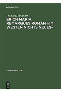 Erich Maria Remarques Roman Â»im Westen Nichts NeuesÂ«: Text, Edition, Entstehung, Distribution Und Rezeption (1928-1930)