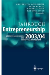 Jahrbuch Entrepreneurship 2003/04: Grundungsforschung Und Grundungsmanagement