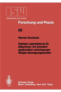 Digitale Lageregelung Für Maschinen Mit Schwach Gedämpften Schwingungsfähigen Bewegungsachsen