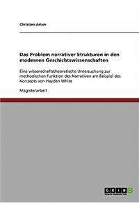 Problem narrativer Strukturen in den modernen Geschichtswissenschaften