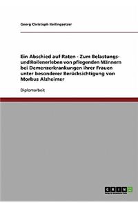 Ein Abschied auf Raten. Belastungs- und Rollenerleben von pflegenden Männern bei Alzheimererkrankungen ihrer Frauen