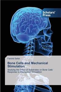 Bone Cells and Mechanical Stimulation