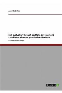 Self-Evaluation Through Portfolio Development - Problems, Chances, Practical Realizations