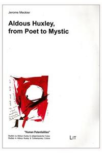 Aldous Huxley, from Poet to Mystic, 11