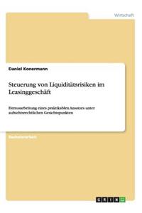 Steuerung von Liquiditätsrisiken im Leasinggeschäft