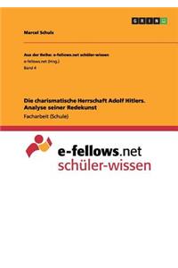 Die charismatische Herrschaft Adolf Hitlers. Analyse seiner Redekunst