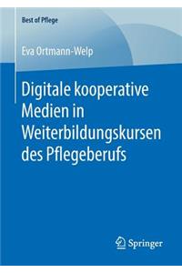 Digitale Kooperative Medien in Weiterbildungskursen Des Pflegeberufs
