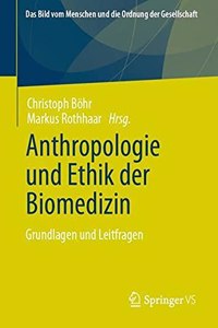Anthropologie Und Ethik Der Biomedizin