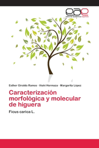 Caracterización morfológica y molecular de higuera