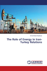 Role of Energy in Iran-Turkey Relations