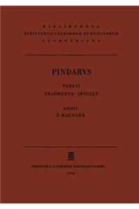 Pindari Carmina Cvm Fragmentis: Pars II: Fragmenta. Indices