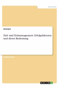 Ziel- und Zeitmanagement. Erfolgsfaktoren und deren Bedeutung