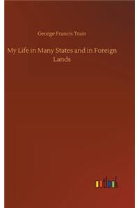 My Life in Many States and in Foreign Lands