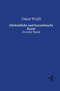 Altchristliche und byzantinische Kunst