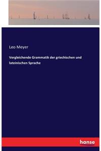 Vergleichende Grammatik der griechischen und lateinischen Sprache