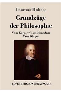 Grundzüge der Philosophie: Vom Körper / Vom Menschen / Vom Bürger