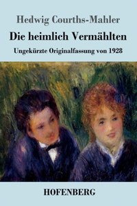 heimlich Vermählten: Ungekürzte Originalfassung von 1928