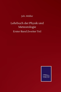 Lehrbuch der Physik und Meteorologie: Erster Band Zweiter Teil