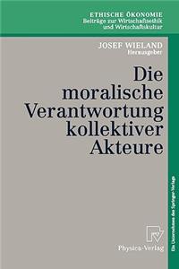 Die moralische Verantwortung kollektiver Akteure