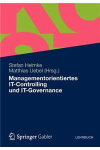 Managementorientiertes It-Controlling Und It-Governance