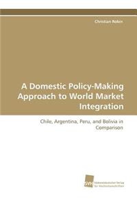 A Domestic Policy-Making Approach to World Market Integration