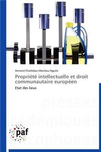 Propriété Intellectuelle Et Droit Communautaire Européen