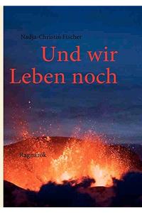 Und wir Leben noch