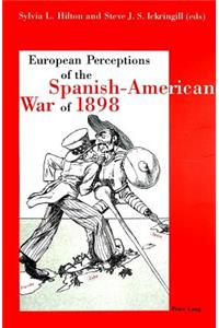 European Perceptions of the Spanish-American War of 1898