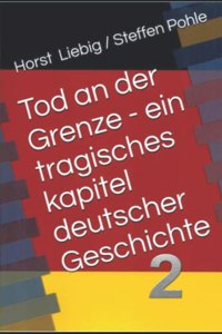 Tod an der Grenze - Ein tragisches Kapitel deutscher Geschichte - Band 2