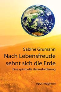 Nach Lebensfreude sehnt sich die Erde