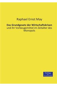 Das Grundgesetz der Wirtschaftskrisen