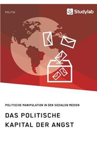 Das politische Kapital der Angst. Politische Manipulation in den sozialen Medien