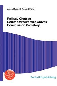 Railway Chateau Commonwealth War Graves Commission Cemetery