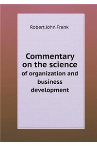 Commentary on the Science of Organization and Business Development