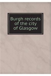 Burgh Records of the City of Glasgow