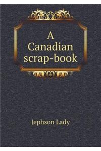 A Canadian Scrap-Book