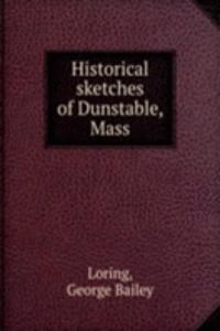 HISTORICAL SKETCHES OF DUNSTABLE MASS