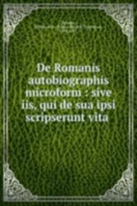 DE ROMANIS AUTOBIOGRAPHIS MICROFORM SIV