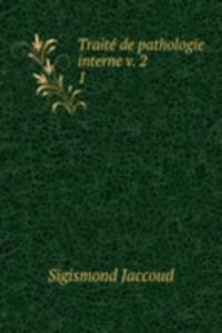 Traite de pathologie interne v. 2