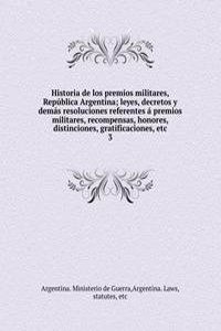 Historia de los premios militares, Republica Argentina; leyes, decretos y demas resoluciones referentes a premios militares, recompensas, honores, distinciones, gratificaciones, etc