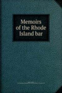 MEMOIRS OF THE RHODE ISLAND BAR